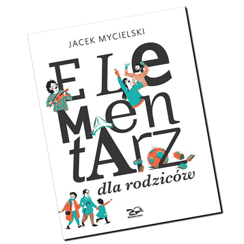 Prezentacja książki Jacka Mycielskiego “Elementarz dla rodziców”